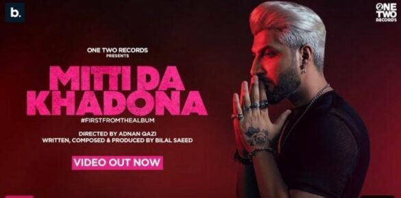 “Mitti Da Khadona” By Bilal Saeed now out
